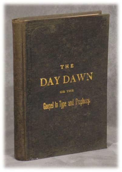 The Day Dawn; or Gospel in Type and Prophecy